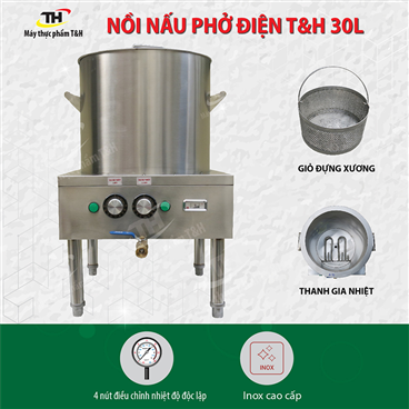 Nồi Nấu Phở Bằng Điện 30L T&H Chất Lượng, Giá Tốt Nhất Trên Thị Trường